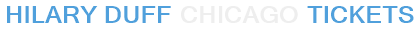 Hilary Duff Chicago Tickets